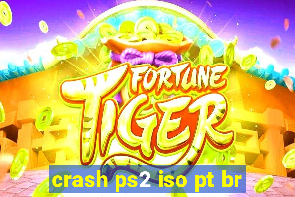 crash ps2 iso pt br